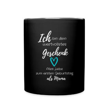 Wertvollstes Geschenk - Erster Geburtstag als Mama - Tasse einfarbig - Schwarz - Vorne