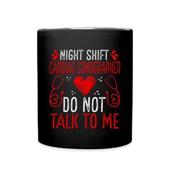 Night Shift Cardiac Sonographer Do not talk to me - Tasse einfarbig - Schwarz - Vorne