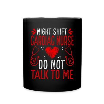 Night Shift Cardiac Nurse Do not talk to me - Tasse einfarbig - Schwarz - Vorne