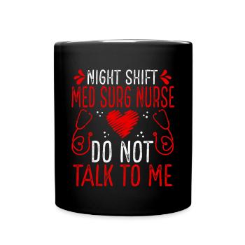 Night Shift Med Surg Nurse Do not talk to me - Full Colour Mug - black - Front