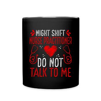 Night Shift Nurse Practitioner Do not talk to me - Tasse einfarbig - Schwarz - Vorne