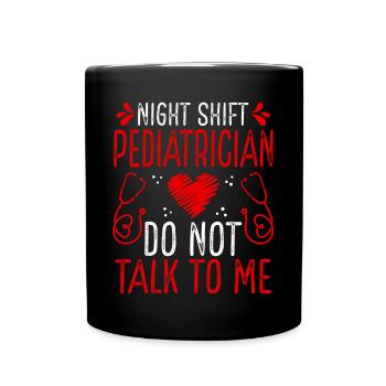 Night Shift Pediatrician Do not talk to me - Tasse einfarbig - Schwarz - Vorne