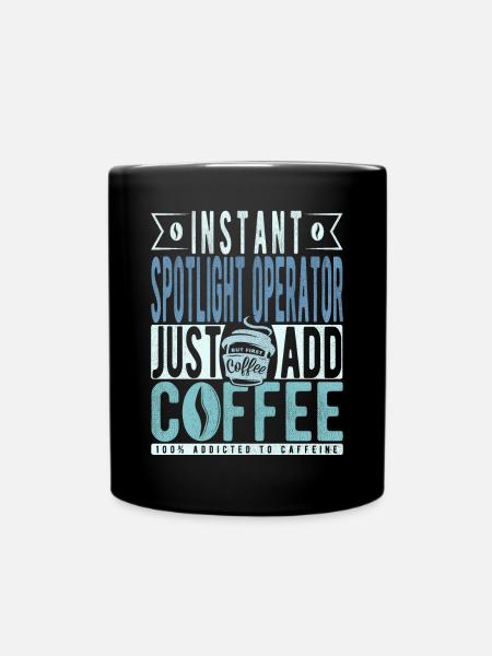 Spotlight -operator Kaffee Spruch - Tasse einfarbig - Schwarz