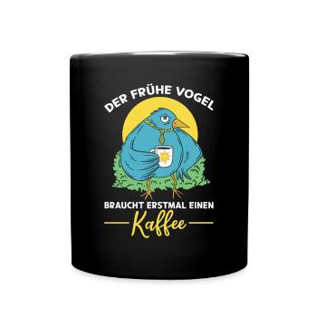Der Frühe Vogel Braucht Erstmal Einen Kaffee - Frü - Tasse einfarbig - Schwarz - Vorne