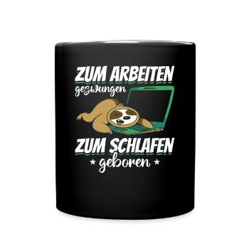Faultier - Zum Arbeiten Gezwungen Zum Schlafen Geb - Tasse einfarbig - Schwarz - Vorne