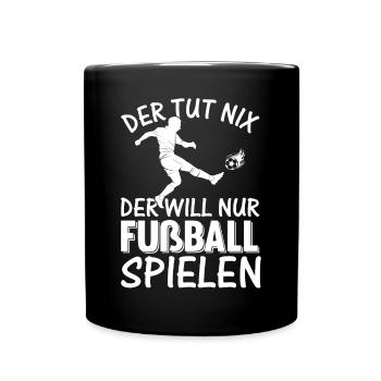 Der Tut Nix Der Will Nur Fußball Spielen - Fußball - Tasse einfarbig - Schwarz - Vorne