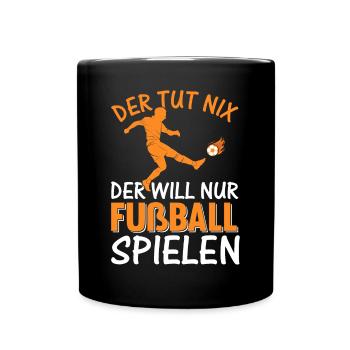 Fußball Spieler - Der Tut Nix Der Will Nur Fußball - Tasse einfarbig - Schwarz - Vorne