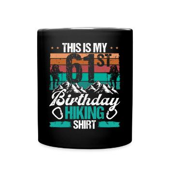 61 Year Old Hiking Men Mountain Climbing Nature - Tasse einfarbig - Schwarz - Vorne