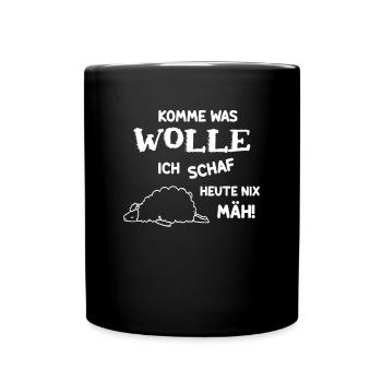 Komme was Wolle ich Schaf Heute Nix Mäh Schaf - Tasse einfarbig - Schwarz - Vorne