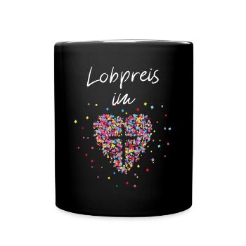Lobpreis im Herz Kreuz Glaube Gott Bibel Christen - Tasse einfarbig - Schwarz - Vorne