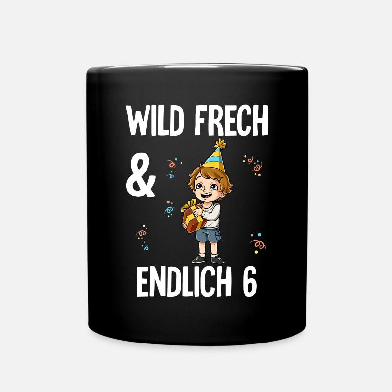 6. Geburtstag Junge Wild Frech Und Endlich 6 Jahre - Tasse einfarbig - Schwarz
