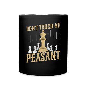 Don't touch me Peasant lustiges Schach - Tasse einfarbig - Schwarz - Vorne