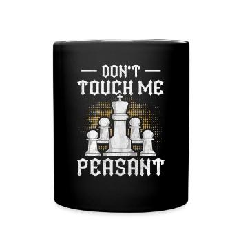 Don't touch me Peasant lustiges Schach - Tasse einfarbig - Schwarz - Vorne