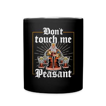 Don't touch me Peasant lustiges Schach - Tasse einfarbig - Schwarz - Vorne