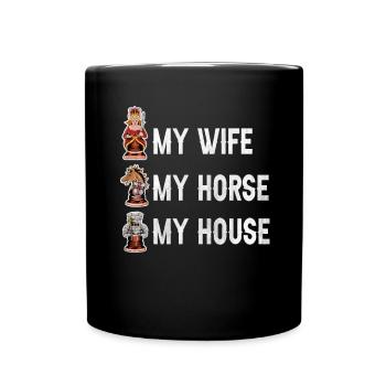 My Wife My Horse My House lustiges Schach - Tasse einfarbig - Schwarz - Vorne