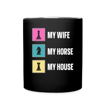 My Wife My Horse My House lustiges Schach - Tasse einfarbig - Schwarz - Vorne