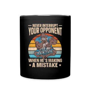 Never Interrupt Your Opponent lustiges Schach - Tasse einfarbig - Schwarz - Vorne