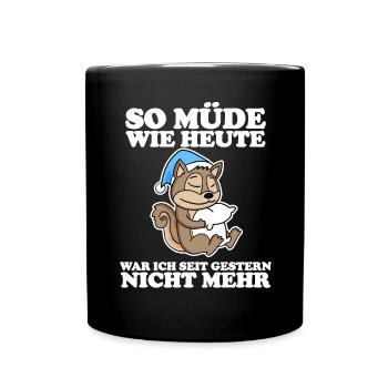 Müde Spruch lustig mit Eichhörnchen Motiv - Tasse einfarbig - Schwarz - Vorne