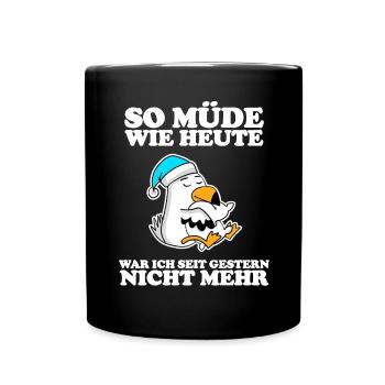 Müde Spruch lustig mit Möwe Motiv - Tasse einfarbig - Schwarz - Vorne