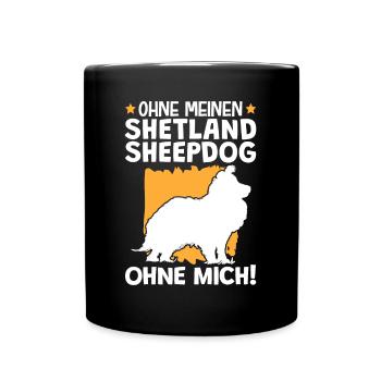 Ohne meinen Shetland Sheepdog ohne mich - Tasse einfarbig - Schwarz - Vorne