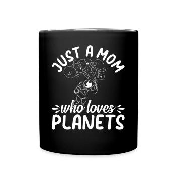 Just A Mom Who Loves Planets - Astronomy Astronaut - Tasse einfarbig - Schwarz - Vorne