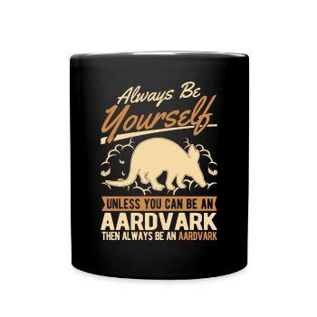 Always be yourself Aardvark Erdferkel - Full Colour Mug - black - Front