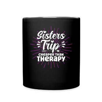 Sisters Trip Cheaper Than Therapy - Tasse einfarbig - Schwarz - Vorne