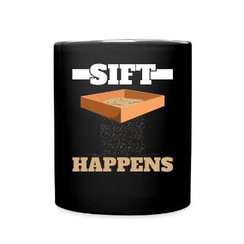Sift Happens Archaeologist Fossil Archaeology - Full Colour Mug - black - Front