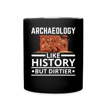 Archaeology Like History But Dirtier Archaeologist - Full Colour Mug - black - Front