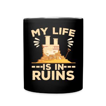 My Life Is In Ruins Archaeologist Archaeology - Full Colour Mug - black - Front