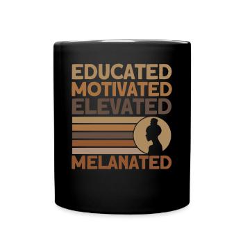 Educated Motivated Elevated Melanated - Full Colour Mug - black - Front