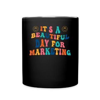 Es Ist Ein Schöner Tag Für Das Marketing - Tasse einfarbig - Schwarz - Vorne