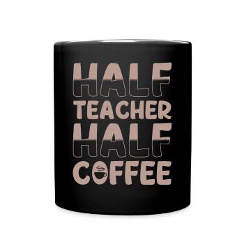 Halb Lehrer Halb Kaffee - Tasse einfarbig - Schwarz - Vorne