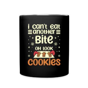 I can't eat another bite oh look christmas cookies - Full Colour Mug - black - Front