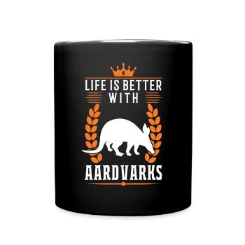 Das Leben ist besser mit Erdferkel - Tasse einfarbig - Schwarz - Vorne