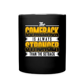 The Comeback Is Always Stronger Than The Setback - Full Colour Mug - black - Front