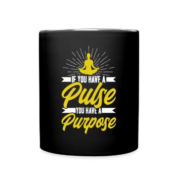 If You Have A Pulse You Have A Prupose - Full Colour Mug - black - Front