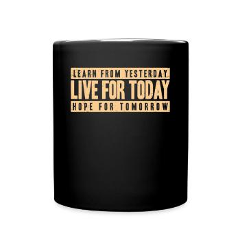 Learn From Yesterday Live for Today - Tasse einfarbig - Schwarz - Vorne