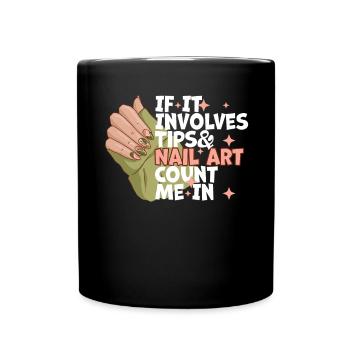 If It Involves Tips and Nailart Nageldesigner - Tasse einfarbig - Schwarz - Vorne