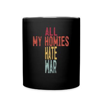 Alle meine Homies hassen Krieg - Tasse einfarbig - Schwarz - Vorne