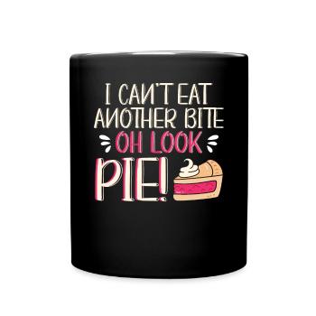 I Cant Eat Another Bite Oh Look Pie Kuchen Torte - Tasse einfarbig - Schwarz - Vorne