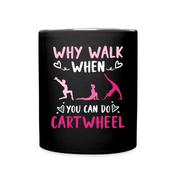 Pourquoi je marche quand tu peux faire de la gymnastique à roue de chariot - Mug uni - noir - Devant