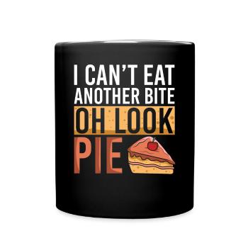 I Cant Eat Another Bite Oh Look Pie Kuchen Torte - Tasse einfarbig - Schwarz - Vorne