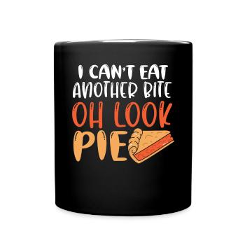 I Cant Eat Another Bite Oh Look Pie Kuchen Torte - Tasse einfarbig - Schwarz - Vorne