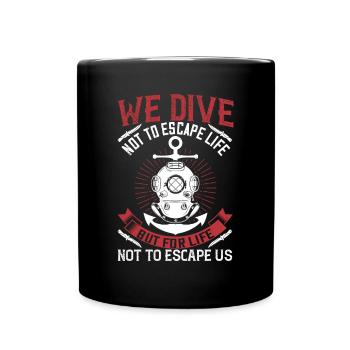 Nous plongeons non pas pour échapper à la vie, mais pour la vie pas pour - Mug uni - noir - Devant