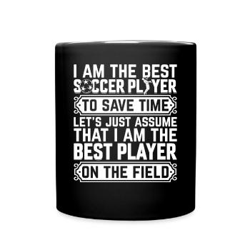 I Am The Best Soccer Player On The Field - Soccer - Tasse einfarbig - Schwarz - Vorne