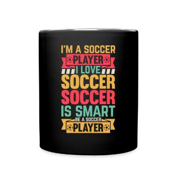 Soccer Lover - I'm A Soccer Player - Tasse einfarbig - Schwarz - Vorne