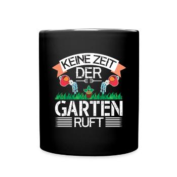 Keine Zeit Der Garten Ruft Gärtnern Hobbygärtner - Tasse einfarbig - Schwarz - Vorne