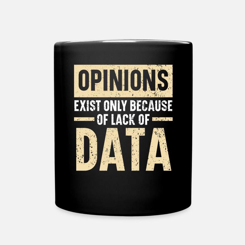 Meinungen existieren nur aufgrund fehlender Daten - Tasse einfarbig - Schwarz