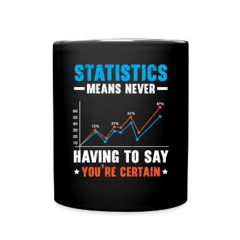 Statistics Means Never Having To Say Youre Certain - Full Colour Mug - black - Front